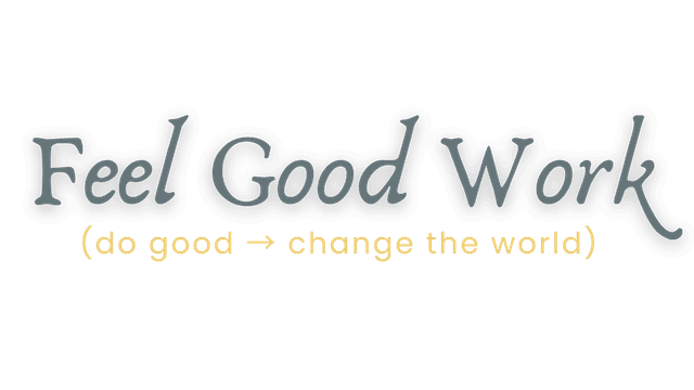 Feel Good Work